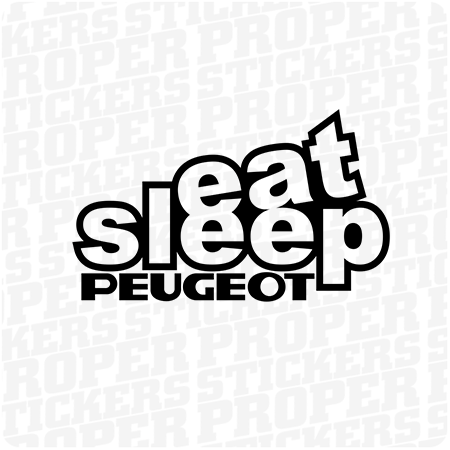 Eat Sleep Peugeot